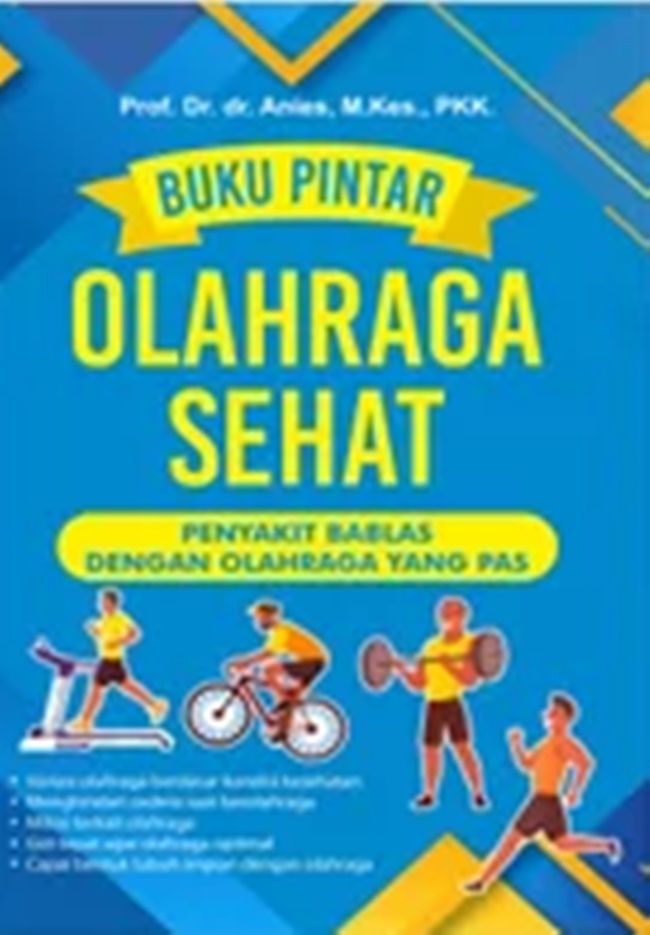 Buku pintar olahraga sehat : penyakit bablas dengan olahraga yang pas