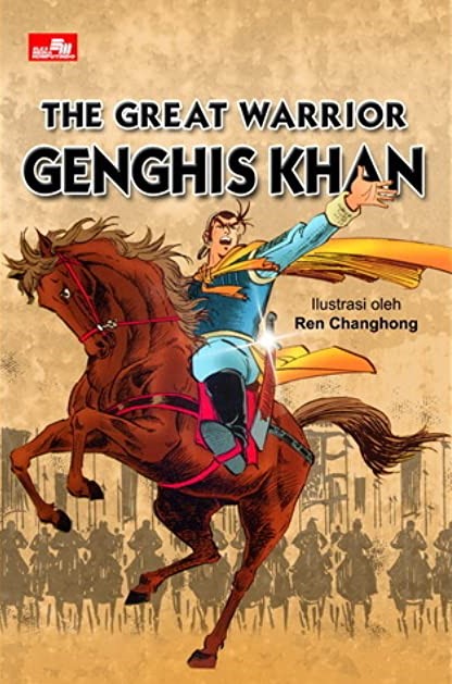 The Great Warrior Genghis Khan : Pejuang Perkasa Genghis Khan