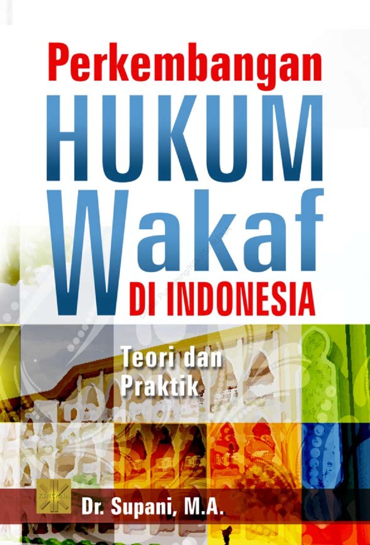 Perkembangan hukum wakaf di Indonesia : teori dan praktik