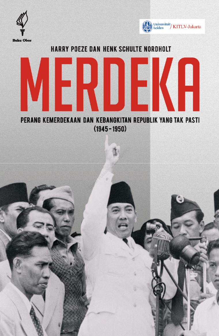 Merdeka : perang kemerdekaan dan kebangkitan republik yang tak pasti (1945-1950)