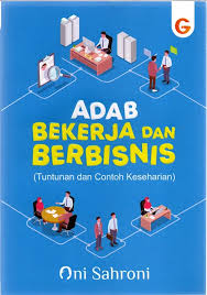 Adab Bekerja dan Berbisnis : tuntutan dan Contoh Keseharian