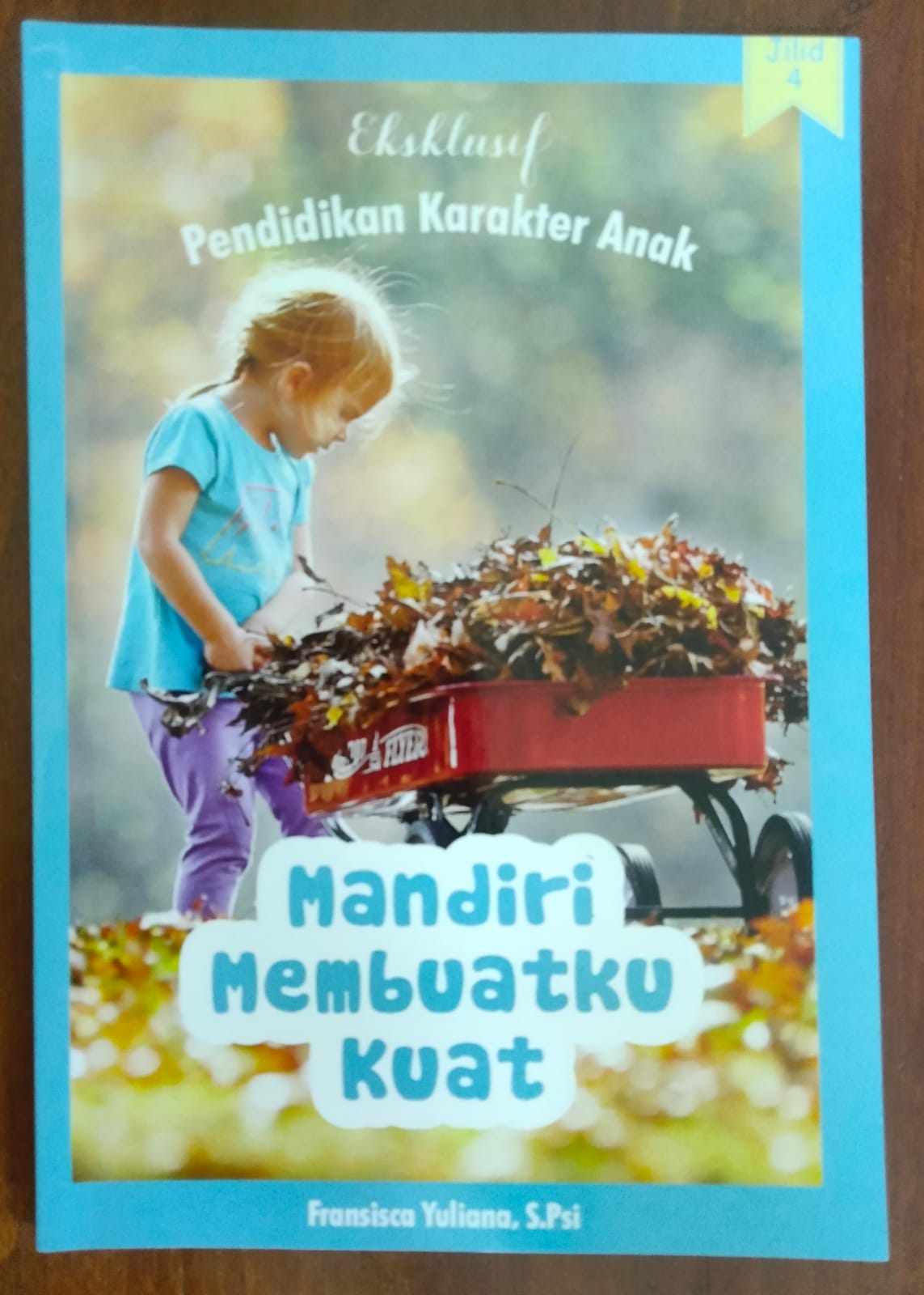 Eksklusif pendidikan karakter anak jilid 4 : mandiri membuatku kuat