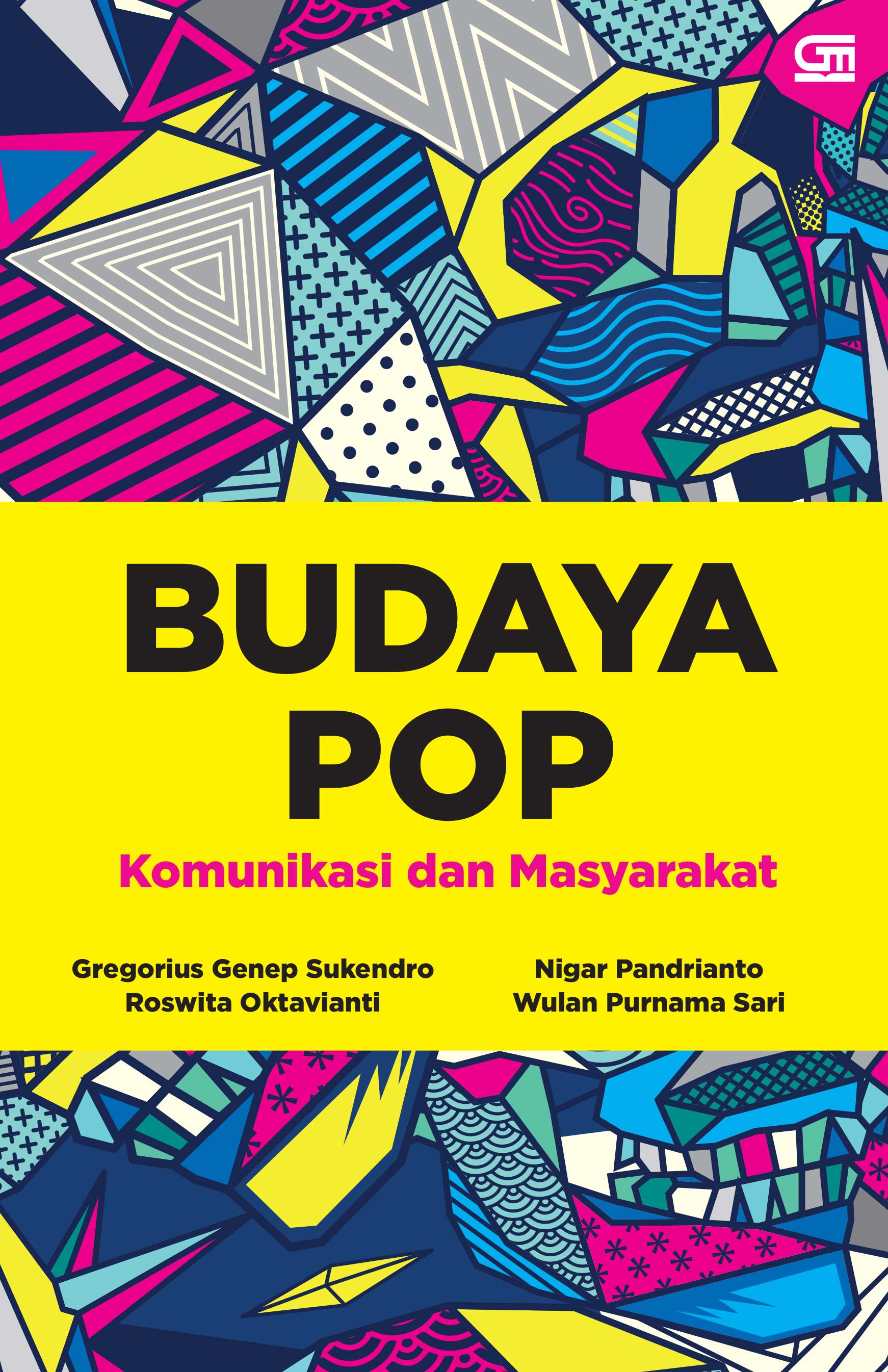Budaya pop :  komunikasi dan masyarakat / Nigar Pandrianto, Gregorius Genep Sukendro, Roswita Oktavianti, Wulan Purnama Sari