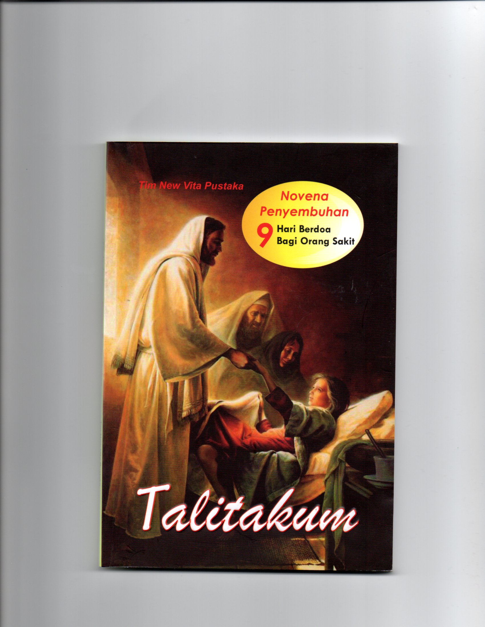 Talitakum : novena penyembuhan 9 hari berdoa bagi orang sakit