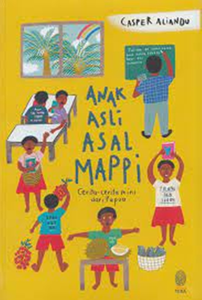 Anak asli asal mappi : cerita-cerita mini dari Papua