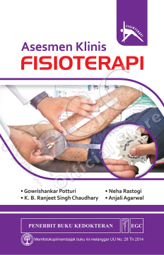 Asesmen klinis fisioterapi / Gowrishankar Potturi, KB Ranjeet Singh Chaudhary, Neha Rastogi, Anjali Agarwal ; alih bahasa, Siti Khotimah ; editor, Wuri Praptiani