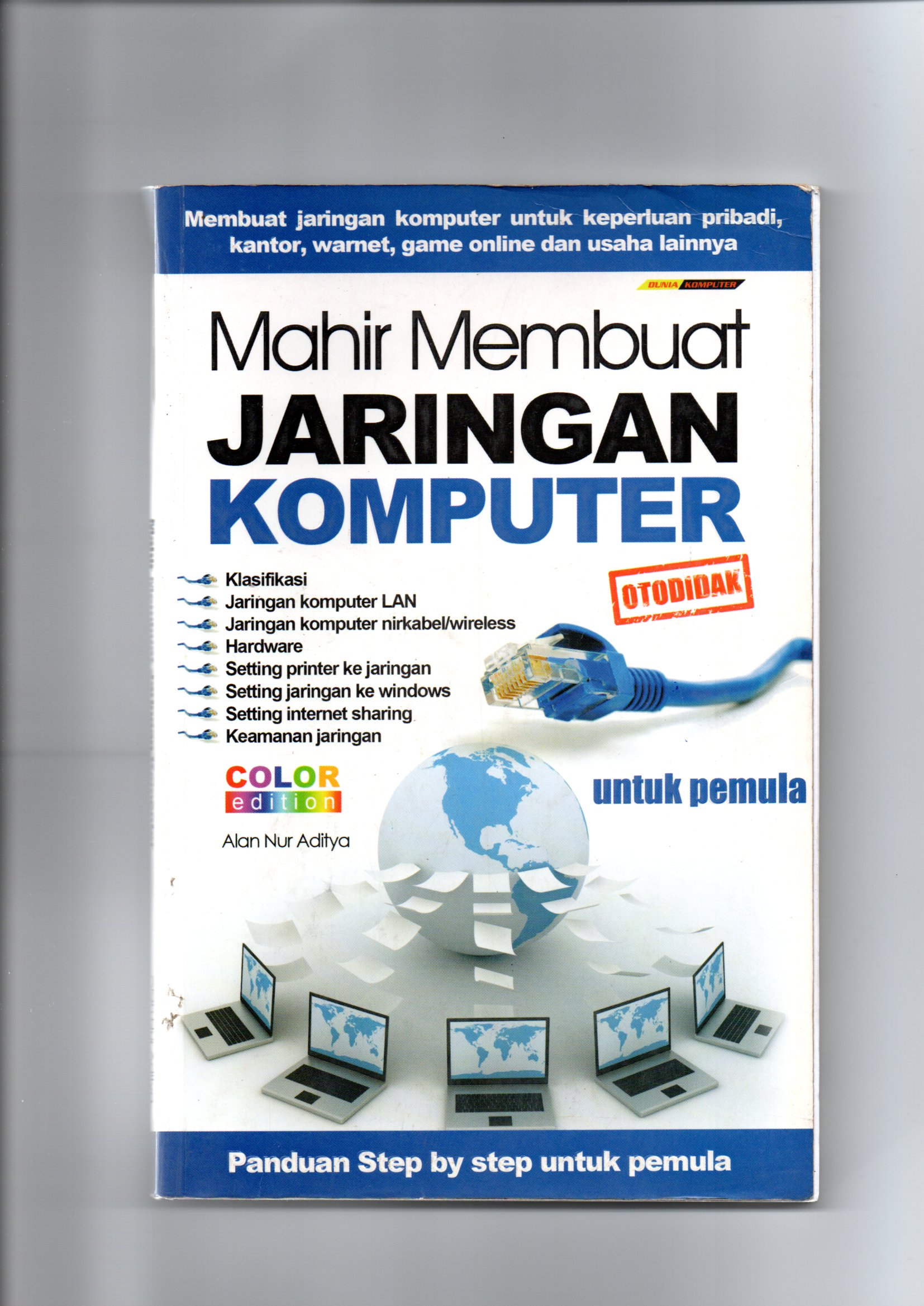 Mahir membuat jaringan komputer / Alanur Aditya ; editor, Latief; design sampul, Oesman; penata letak, C. Muharam