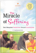 The miracle of suffering :  seni mengubah penderitaan menjadi kebahagiaan / V. Vajiramedhi; penerjemah, Clesia; penyunting, Toni Liawan