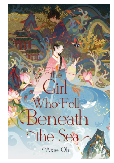 The Girl Who Fell Beneath The Sea / Axie Oh; Penerjemah, Airien Kusumawardani; Penyunting, Grace Situngkir