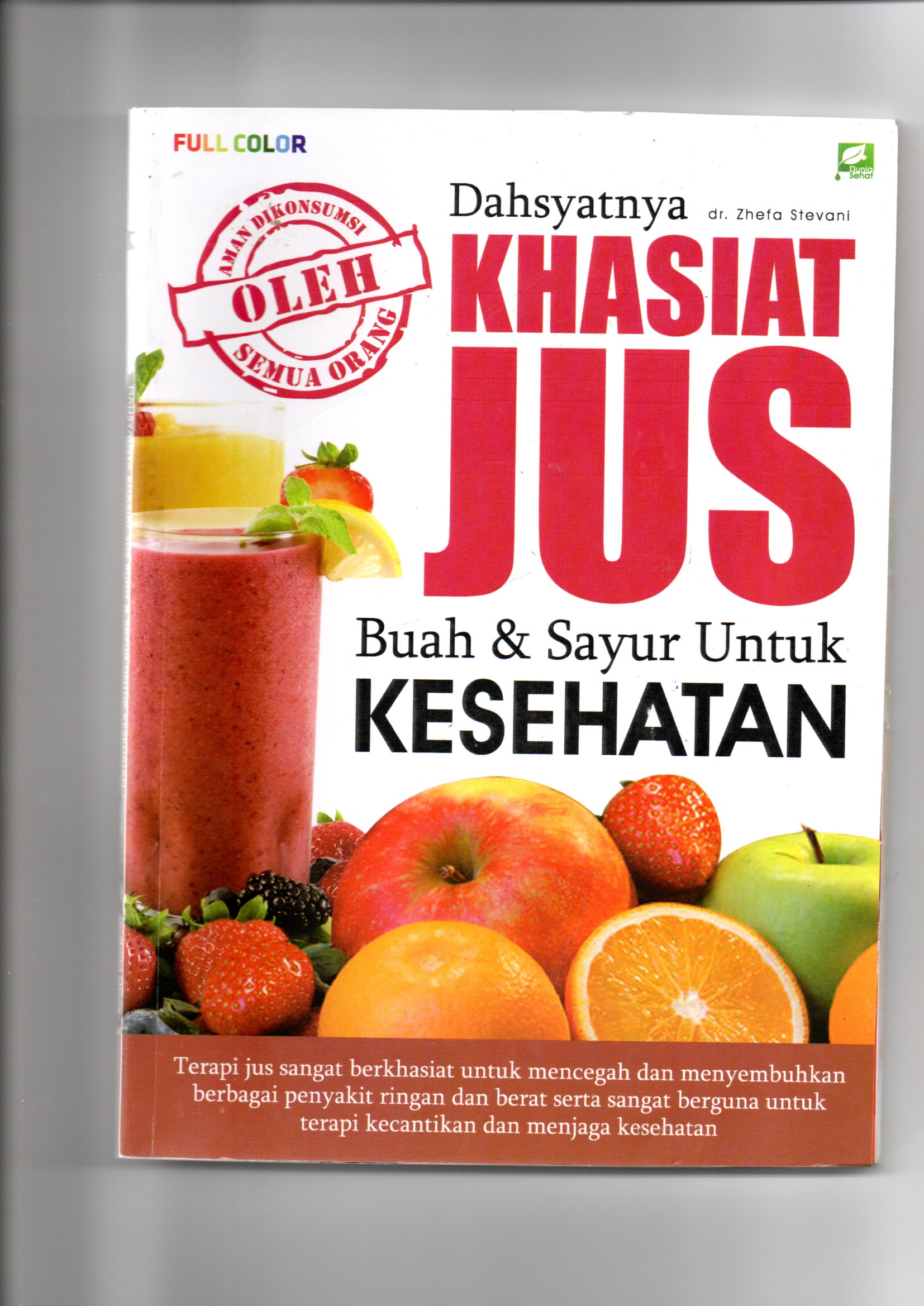 Dahsyatnya khasiat jus buah dan sayuran untuk kesehatan / dr. Zefha Stevani ; cover designer, Noys Maulana Syarif; layout, Nugros; fotografer, Kora Kuru