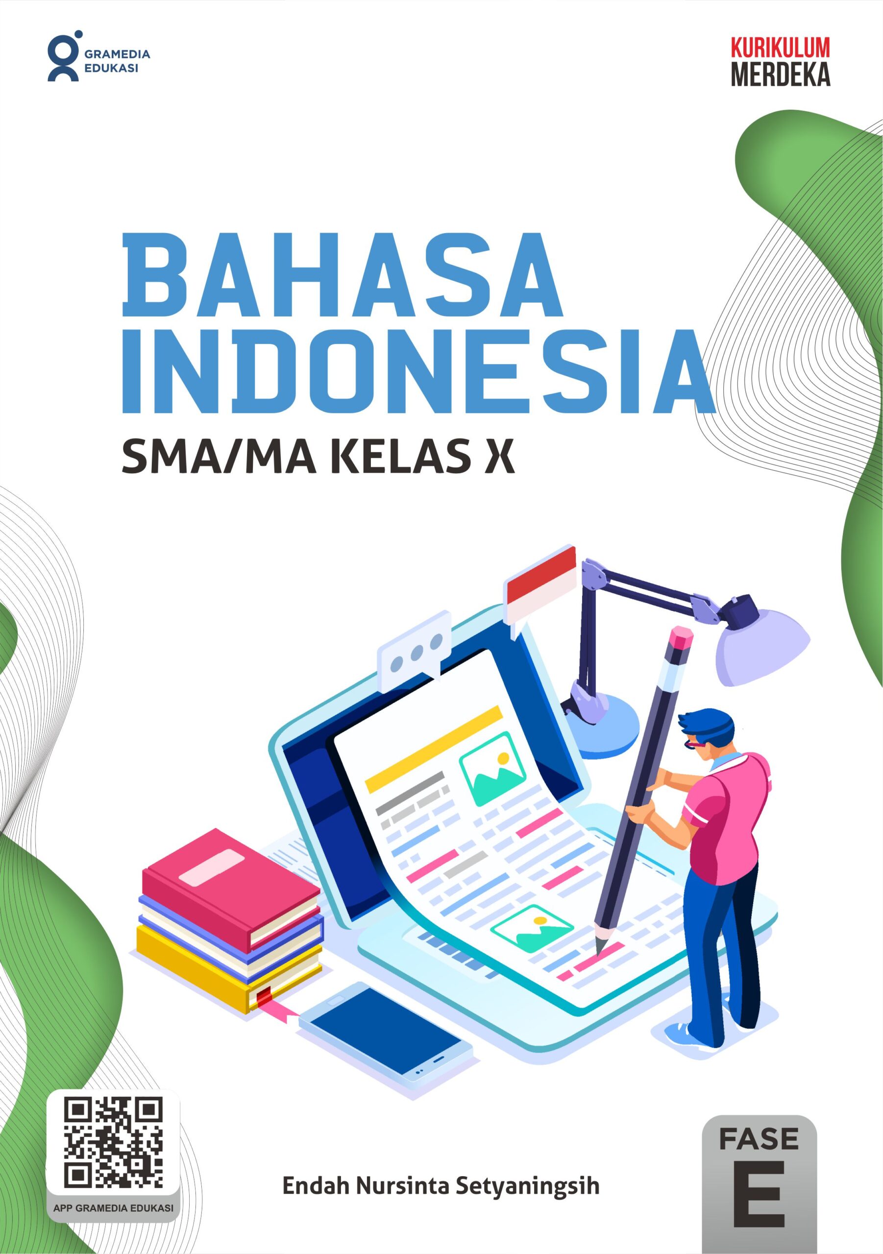 Bahasa Indonesia :  untuk SMA/MA kelas x / Endah Nursinta Setyaningsih ; penyunting, Melinda Sariningsih, itaristanti