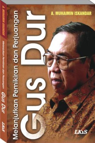 Melanjutkan pemikiran dan perjuangan : Gusdur