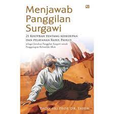 Menjawab panggilan surgawi : 21 khotbah tentang kehidupan dan pelayanan rasul paulus sebagai jawaban panggilan surgawi untuk penggenapan kehendak Allah