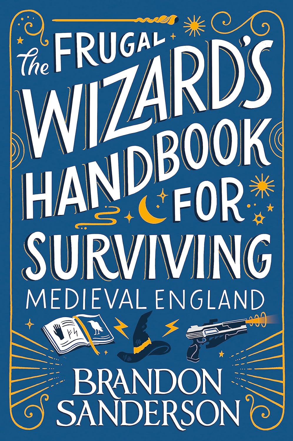 The frugal wizard's handbook for surviving medieval England / Brandon Sanderson ; ilustrator, Steve Argyle