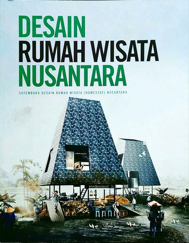 Desain rumah wisata nusantara : sayembara desain rumah wisata (Homestay) nusantara
