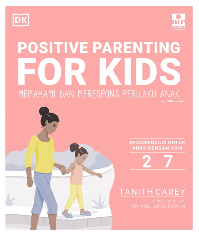 Positive parenting for kids : memahami dan merenspons perilaku anak