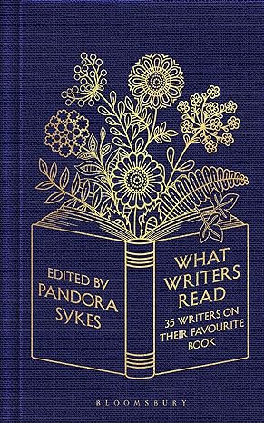 What writers read : 35 writers on their favourite book
