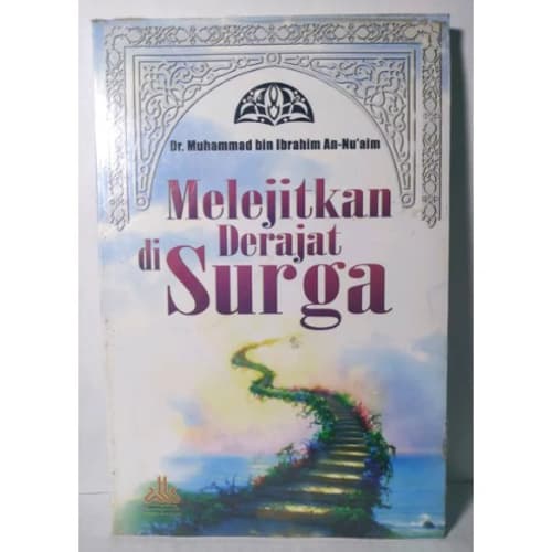 Melejitkan derajat di surga Muhammad bin Ibrahim An-Nu'aim ; penerjemah, A, Raihanah Al-Kandary ; ed. Muslich Taman, Lc