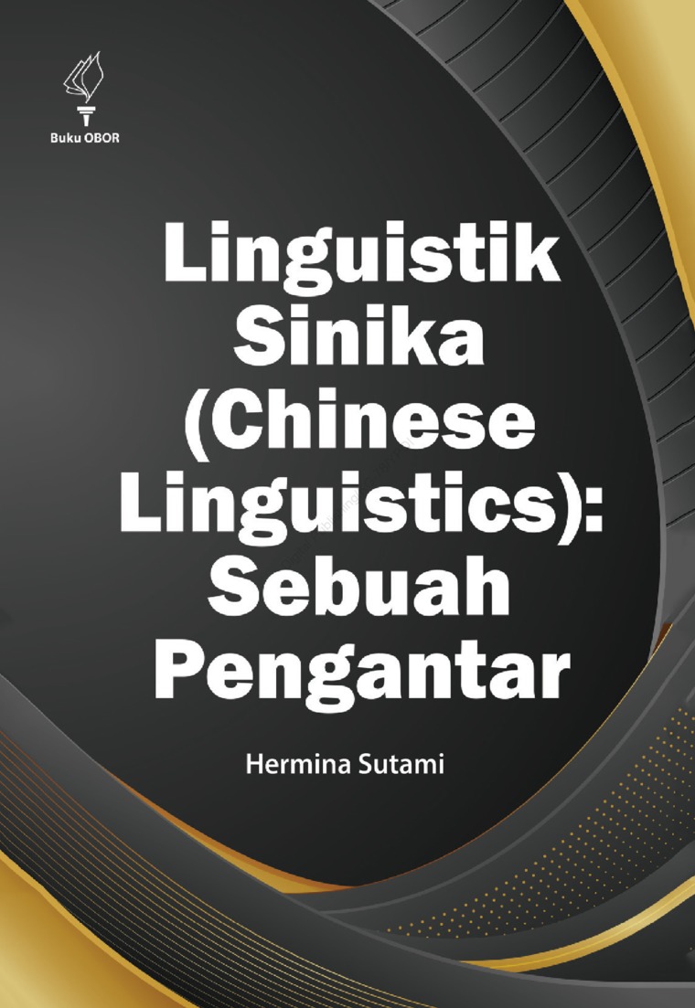 Linguistik Sinika ( Chinese Linguistics) :  sebuah pengantar / Hermina Sutami