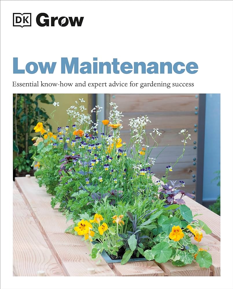 Low maintenance :  essential know-how and expert advice for gardening success / Zia Allaway ; editor, Diana Vowles