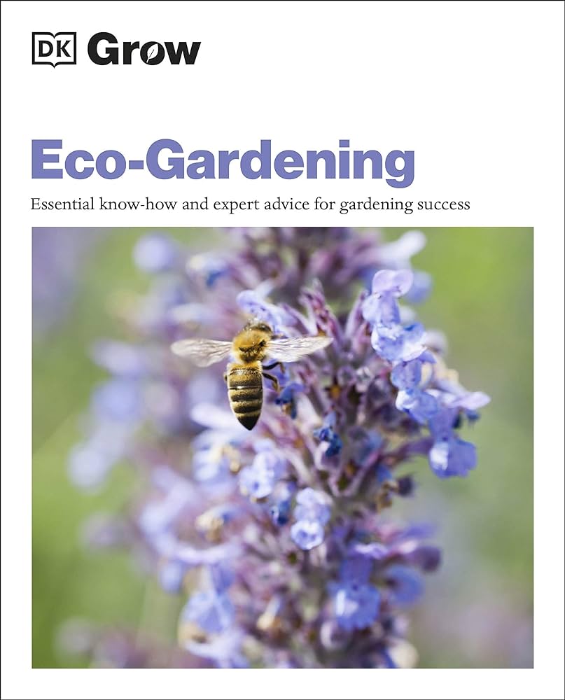 Eco-Gardening : essential know-how and expert advice for gardening success