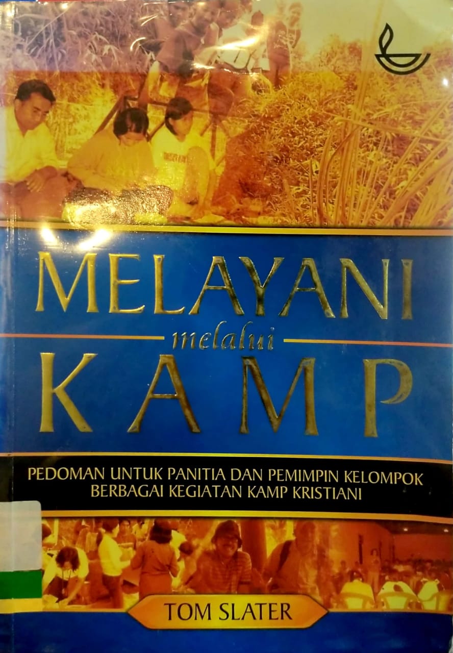 Melayani Melalui kamp : Pedoman untuk Panitian dan Pemimpin Kelompok Berbagai Kegiatan Kam Kristiani