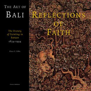 The art of Bali : reflections of faith : the history of painting in Batuan, 1834-1994