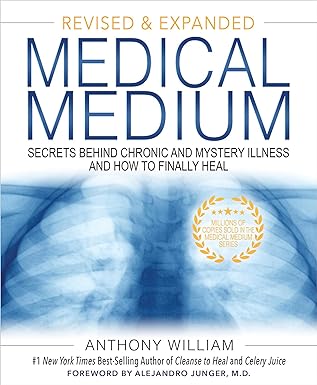 Medical medium : secrets behind chronic and mystery illness and how to finally heal