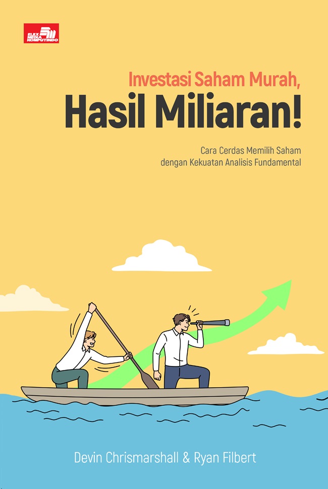 Investasi saham murah, hasil miliraran! :  cara cerdas memilih saham dengan kekuatan analisis fundamental / Devin Chrismarshall, Ryan Filbert