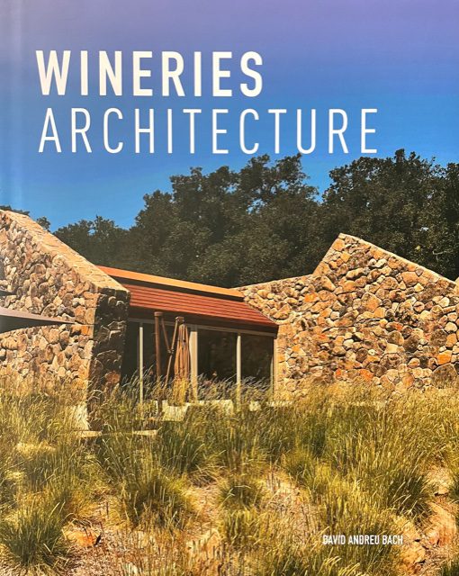 Wineries architecture / editor, David Andreu Bach