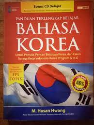 Panduan Terlengkap Belajar Bahasa Korea : Untuk pemula, pencari beasiswa korea, dan calon tenaga kerja Indonesia-Korea program G to G