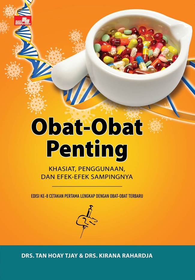 Obat-obat penting : khasiat, penggunaan, dan efek-efek sampingnya