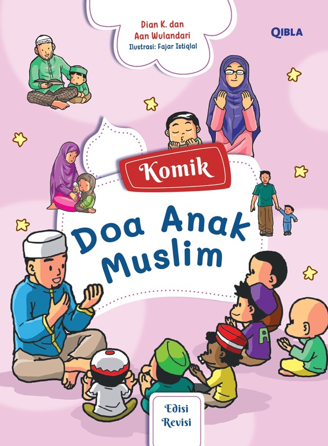 Komik doa anak muslim / Dian K., Aan Wulandari ; ilustrator, Fajar Istiqlal ; penyunting, Dian Rakhmawati S.
