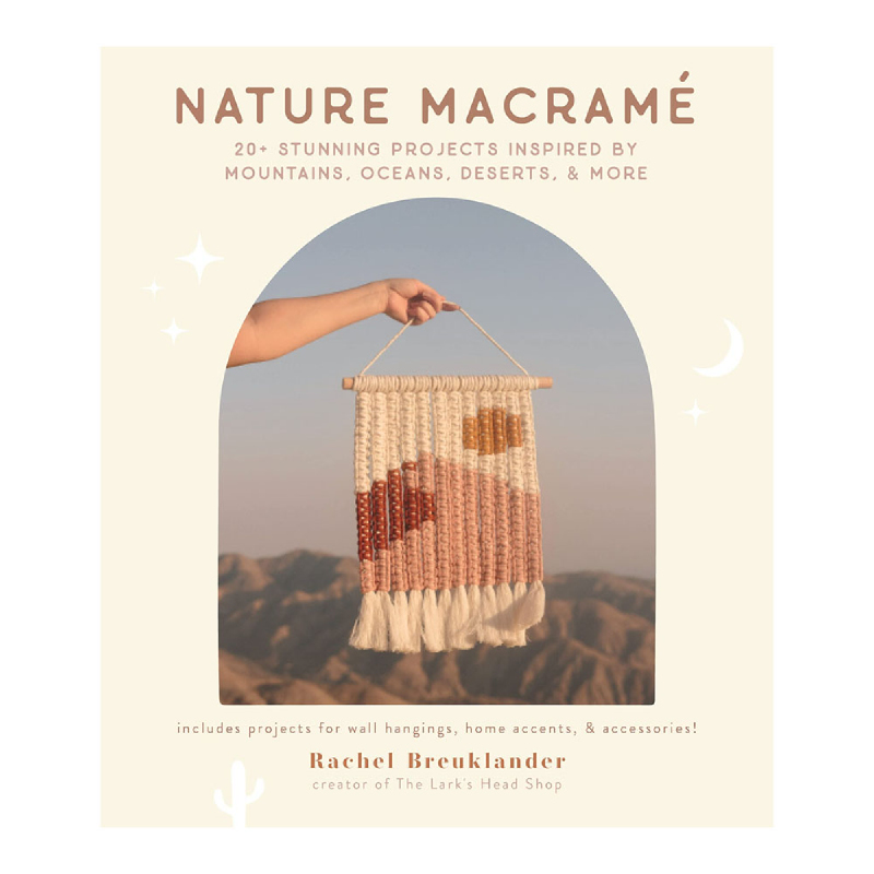Nature macrame : 20+ stunning projects inspired by mountains, oceans, deserts & more