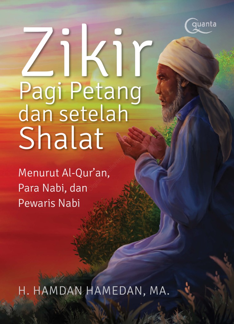Zikir pagi petang dan setelah shalat menurut Al-Qur`an, para nabi, dan pewaris nabi