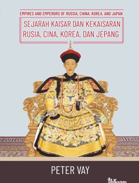 Sejarah kaisar dan kekaisaran Rusia, Cina, Korea dan Jepang / Peter Vay ; penerjemah, Ira Puspitorini, editor, Gafna Raizha Wahyudi