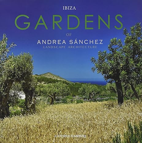 Ibiza gardens of Andrea Sanchez : landscape architect