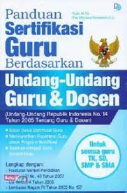 Panduan sertifikasi guru berdasarkan Undang-undang guru & dosen : (Undang-undang Republik Indonesia No. 14 Tahun 2005 tentang guru & dosen)