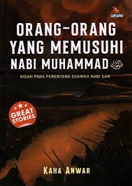 Orang-orang yang memusuhi Nabi Muhammad SAW / Kaha Anwar ; editor, Yanuar Arifin; tata sampul, Alfin Rizal; tata isi, Atika; pracetak, Antini, Dwi, Wardi