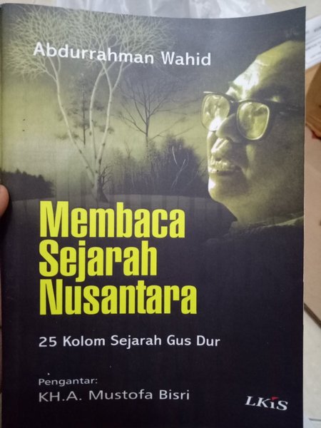 Membaca Sejarah Nusantara : 25 Kolom sejarah Gus Dur