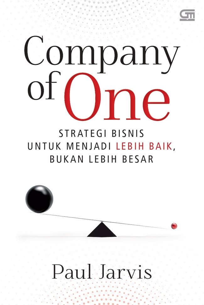 Company of one :  strategi bisnis untuk menjadi lebih baik, bukan lebih besar / Paul Jarvis ; Penerjemah, Pandam Kuntaswari