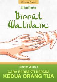 Birrul walidain : panduan lengkap cara berbakti kepada kedua orang tua