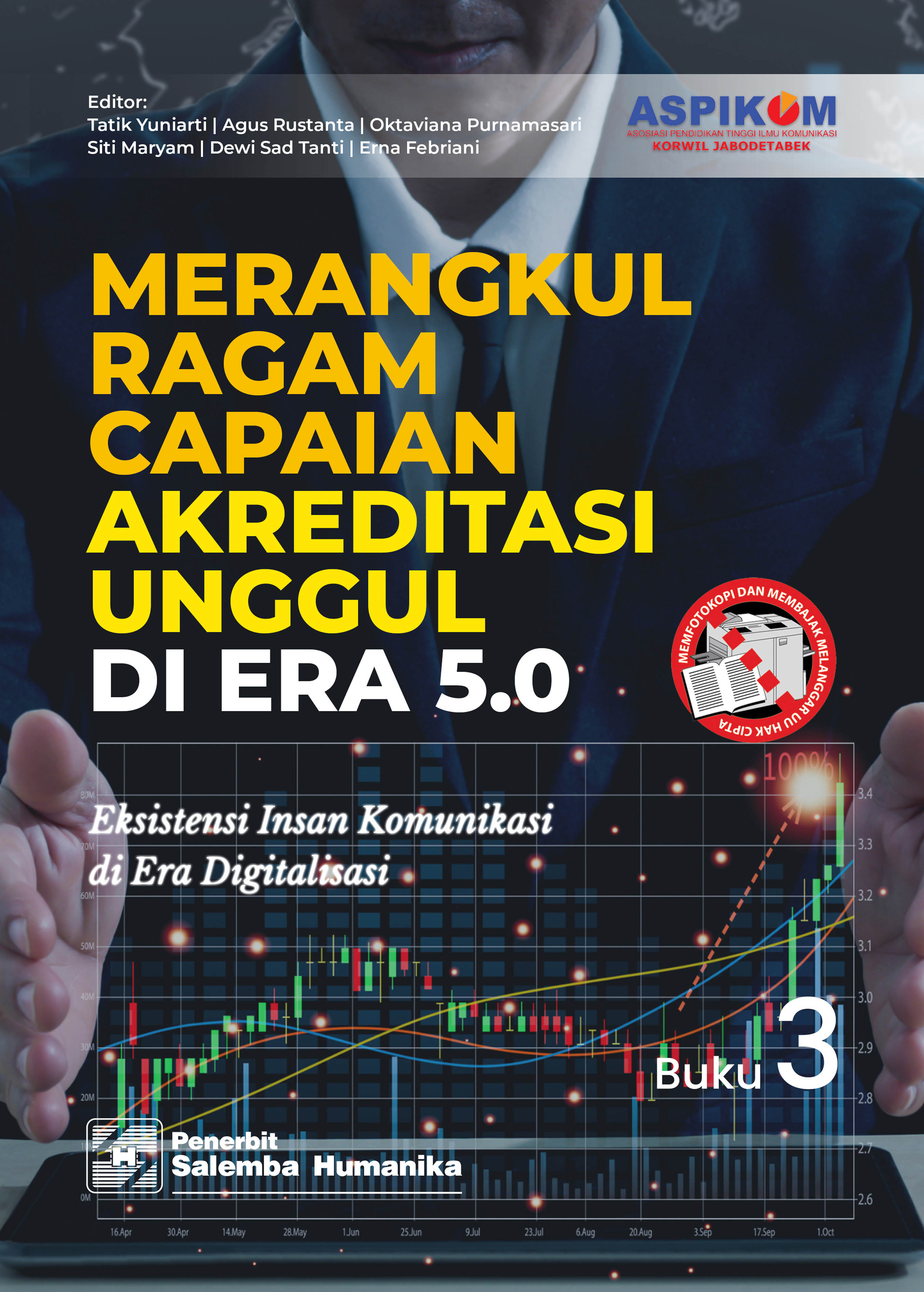 Merangkul ragam capaian akreditasi unggul di era 5.0 :  eksistensi insan komunikasi di era digitalisasi buku 3 / Tim Penulis Musyawarah Wilayah V ASPIKOM Korwil Jabodetabek