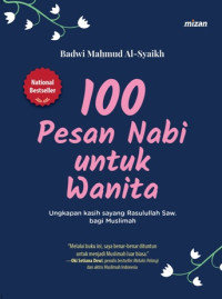 100 pesan Nabi untuk wanita : ungkapan kasih sayang Rasulullah SAW bagi muslimah