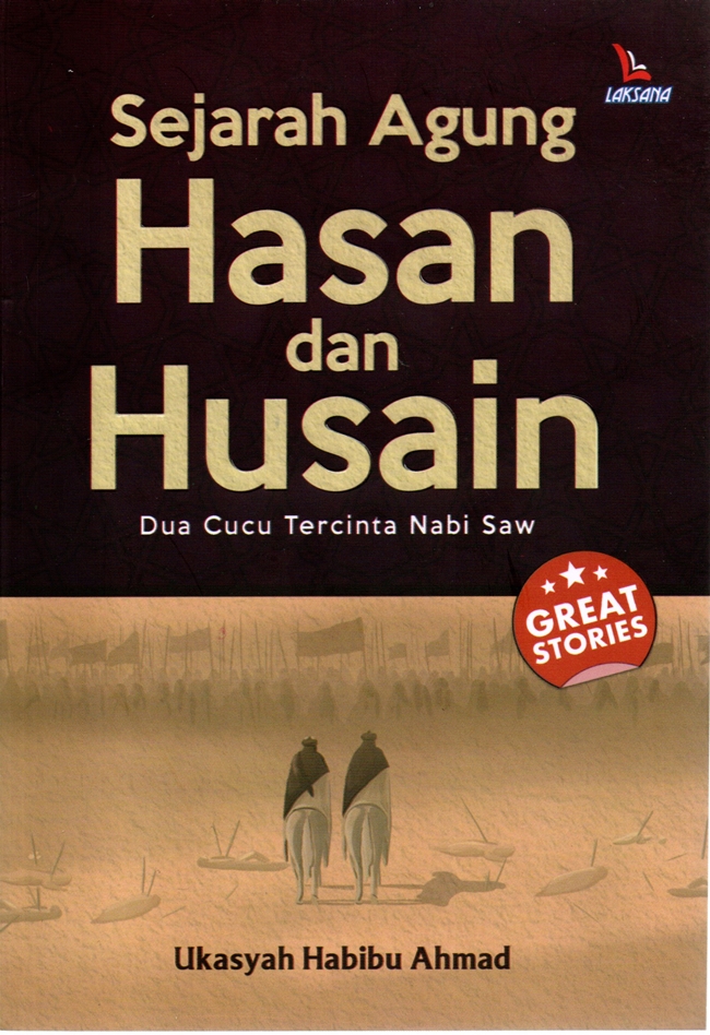 Sejarah agung hasan dan husain / Ukasyah Habibu Ahmad