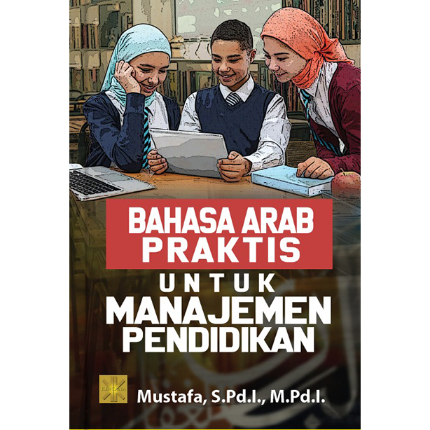 Bahasa arab praktis untuk manajemen pendidikan / Mustafa