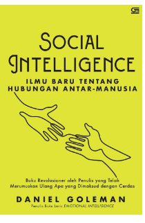Social Intelligence : Imu Baru tentang hubungan antar-manusia / Daniel Goleman ; perwajahan sampul, Suprianto
