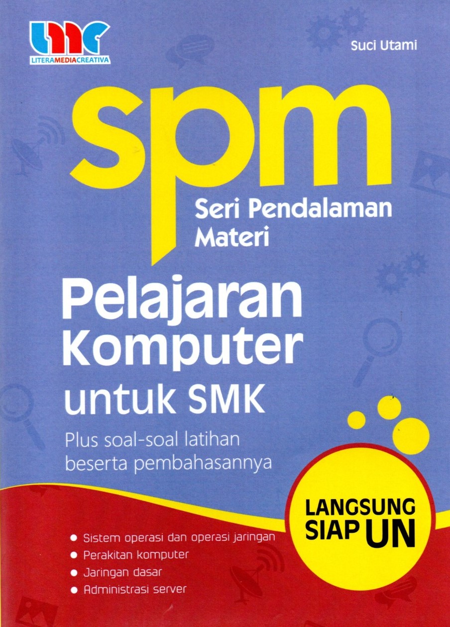 SPM Pelajaran komputer untuk SMK / Suci Utami, penyunting; Eista Swaesti