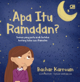 Ceritakan padaku tentang ramadhan / Bachar Karroum ; Penerjemah, Cintya Arsya ; Penyunting, Cintya Arsya ; Ilustrator, Tanja Varcelija