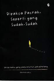 Dipaksa pasrah, seperti yang sudah-sudah